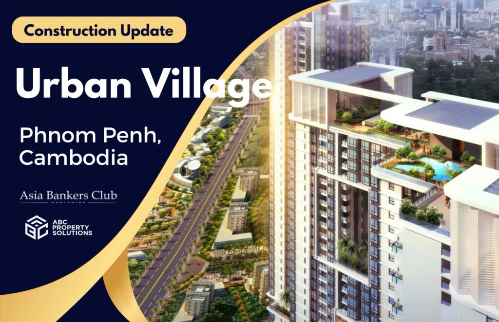 Urban Village, Phnom Penh, Cambodia, Construction Update